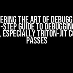 Mastering the Art of Debugging: A Step-by-Step Guide to Debugging Triton Python, especially Triton-JIT Compiler Passes