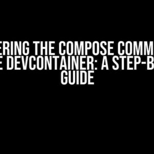 Mastering the Compose Command in VSCode DevContainer: A Step-by-Step Guide