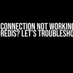 Redis Connection Not Working with Go-Redis? Let’s Troubleshoot!