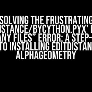 Solving the Frustrating “'editdistance/bycython.pyx' doesn't match any files” Error: A Step-by-Step Guide to Installing editdistance for AlphaGeometry