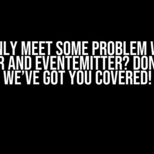 Suddenly Meet Some Problem with TS Compiler and EventEmitter? Don’t Panic! We’ve Got You Covered!